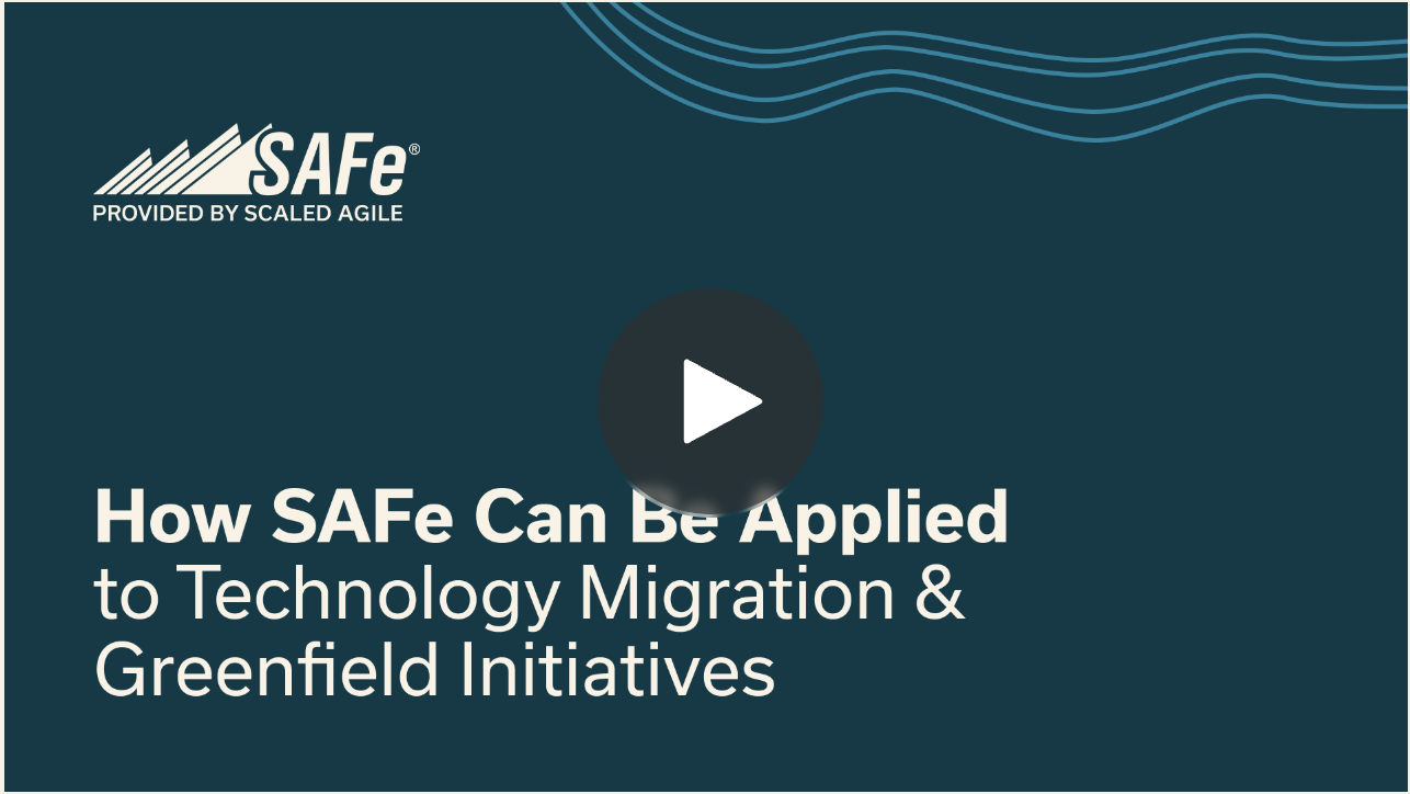 SAFe for Legacy Migration & Greenfield Initiatives