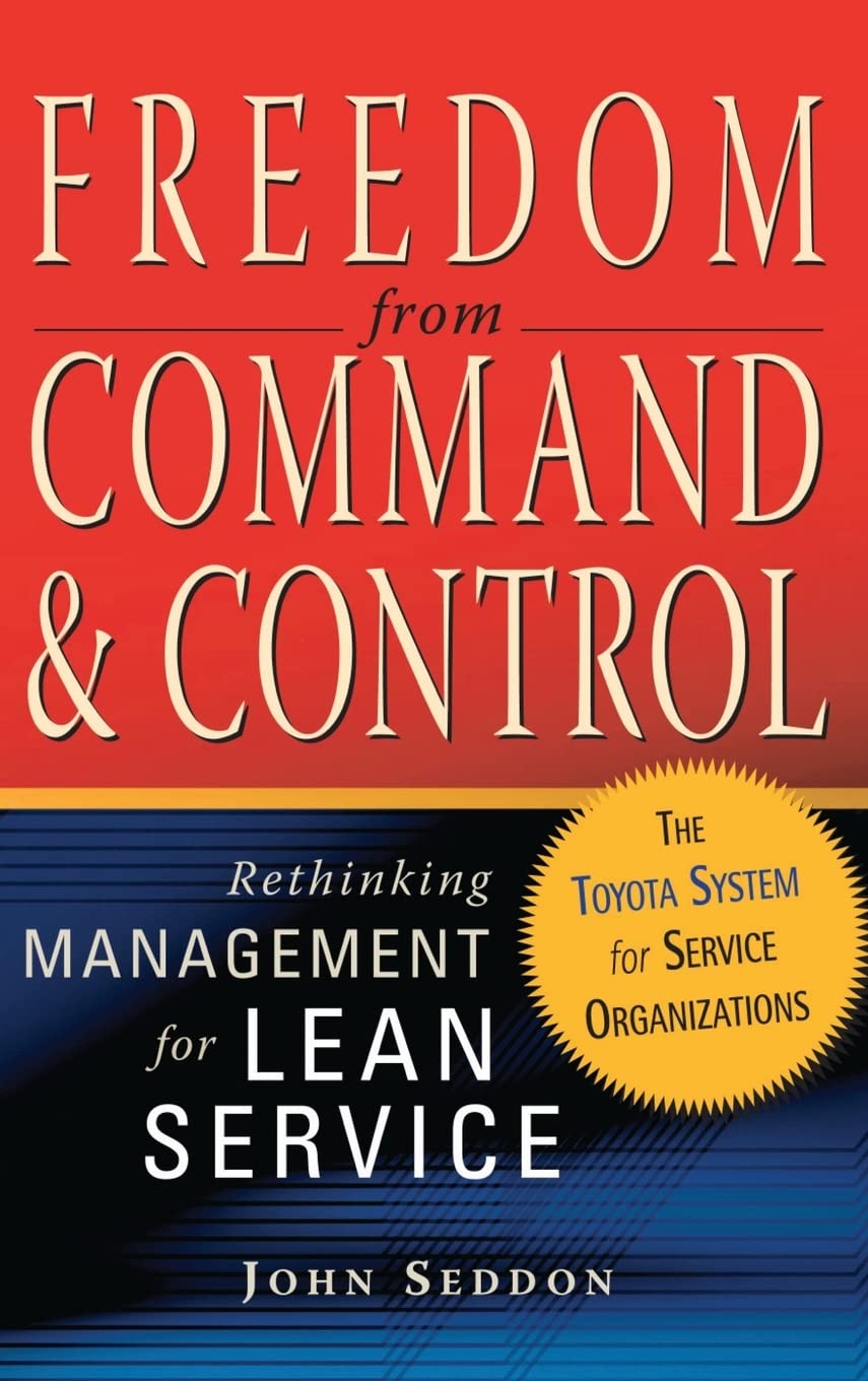 Freedom from Command and Control: Rethinking Management for Lean Service 1st Edition