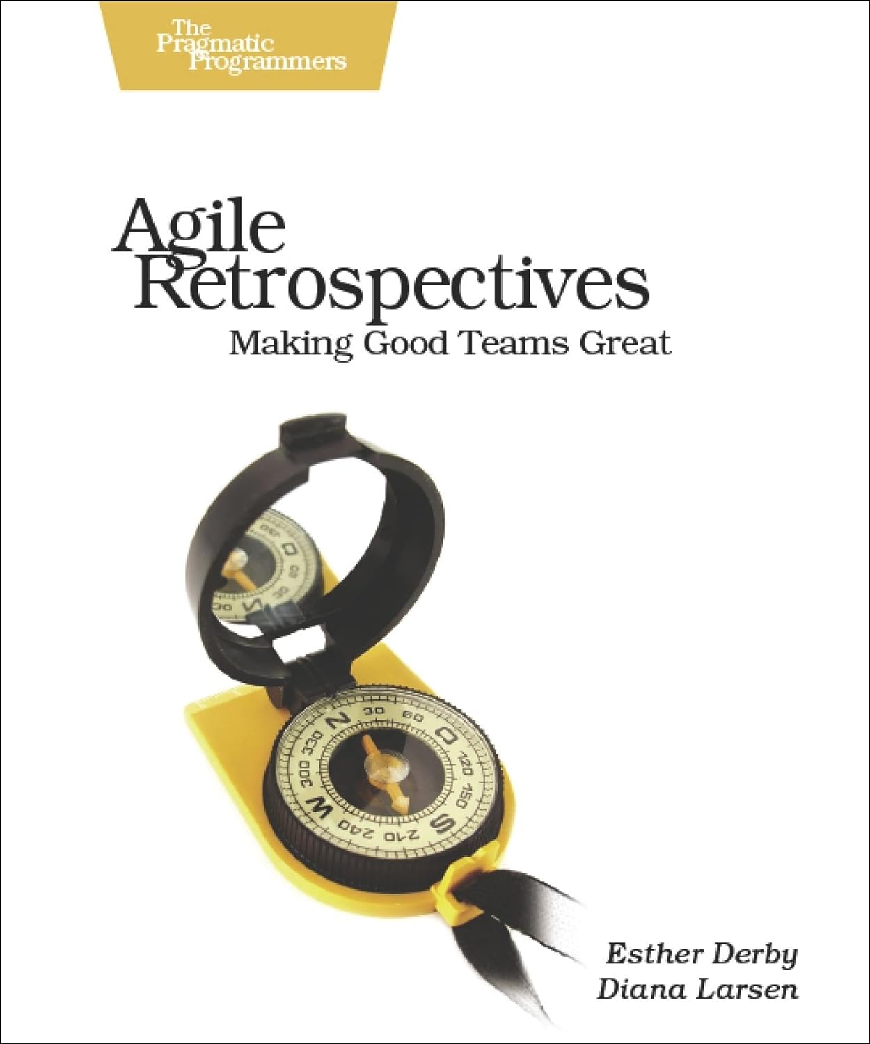 Agile Retrospectives: Making Good Teams Great 1st Edition