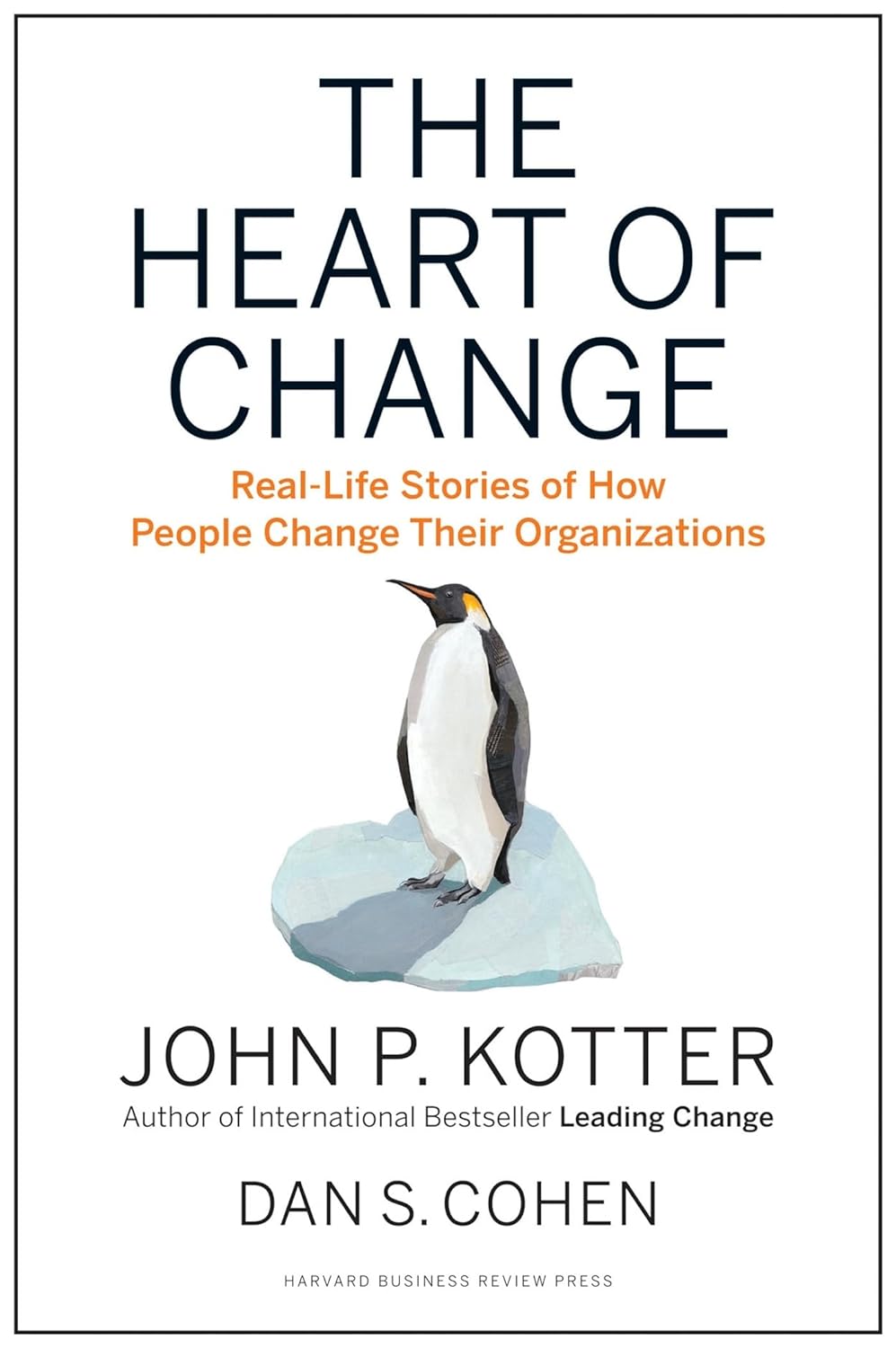 The Heart of Change: Real-Life Stories of How People Change Their Organizations Hardcover – November 6, 2012