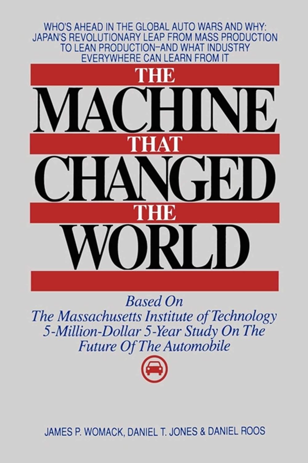 The Machine That Changed the World: The Story of Lean Production-- Toyota's Secret Weapon in the Global Car Wars That Is Now Revolutionizing World Industry ... That Is Revolutionizing World Industry) 1st Edition, Kindle Editi